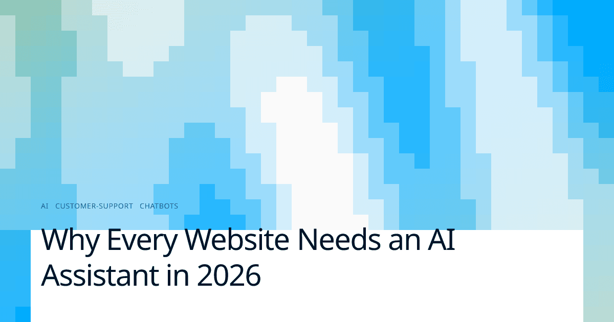 Why Every Website Needs an AI Assistant in 2026
