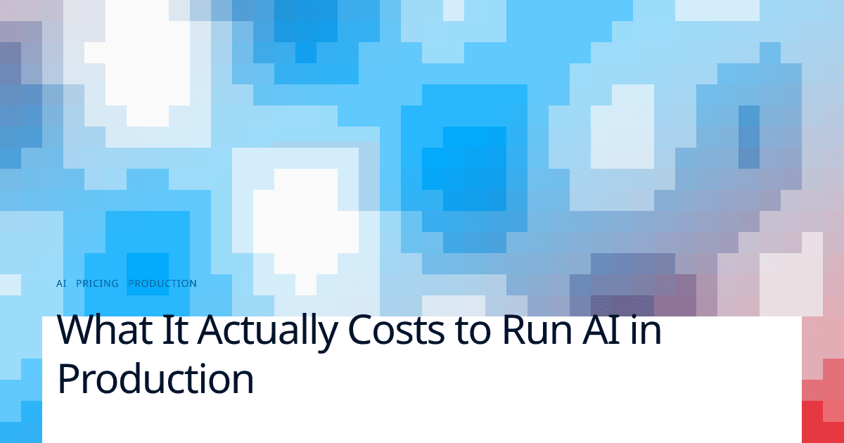 What It Actually Costs to Run AI in Production